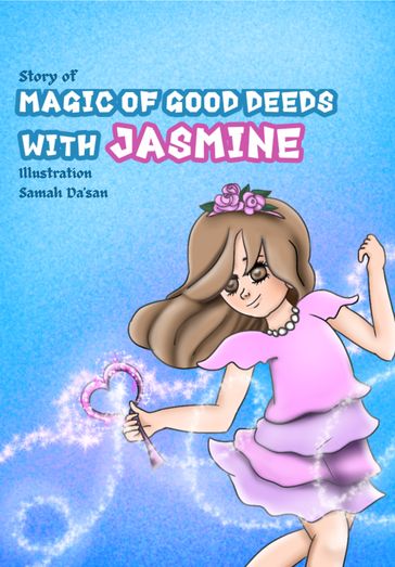 magic of good deeds with jasmine - Samah Dasan