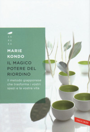 Il magico potere del riordino. Il metodo giapponese che trasforma i vostri spazi e la vostra vita - Marie Kondo