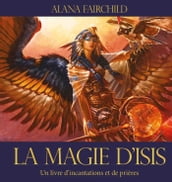 La magie d Isis - Un livre d incantations et de prières