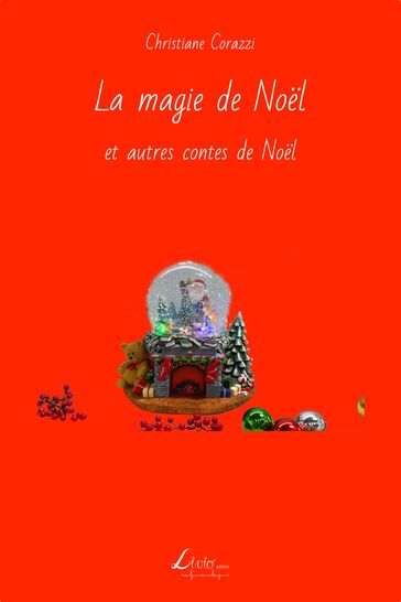 La magie de Noël et autres contes de Noël - Christiane Corazzi