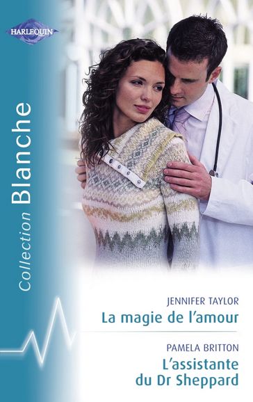La magie de l'amour - L'assistante du Dr Sheppard (Harlequin Blanche) - Jennifer Taylor - Pamela Britton