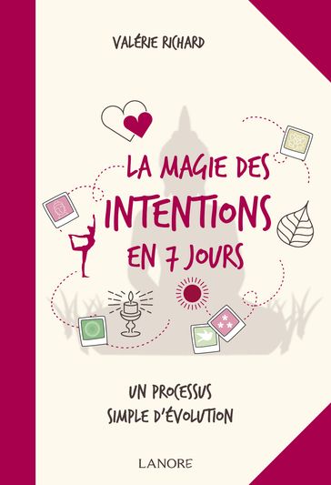 La magie des intentions en 7 jours - Valérie Richard