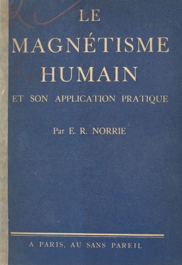 Le magnétisme humain et son application pratique - E. R. Norrie