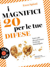 I magnifici 20 per le tue difese. Tutti i cibi che potenziano il sistema immunitario