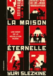 La maison éternelle - Une saga de la révolution russe