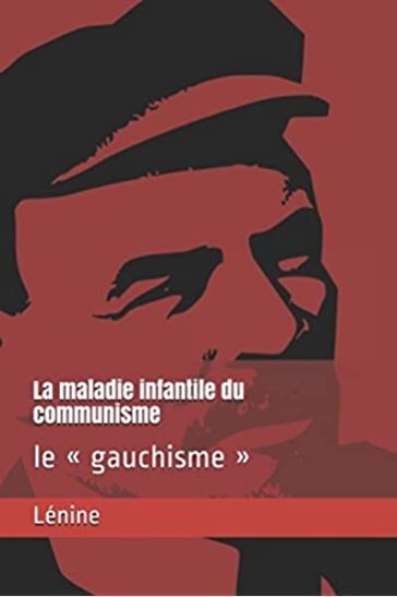 La maladie infantile du communisme («Le gauchisme») - Lenine