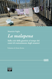 La malapena. Sulla crisi della giustizia al tempo dei centri di trattenimento degli stranieri