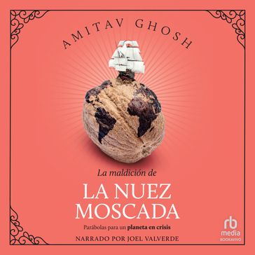 La maldición de la nuez moscada (The Nutmeg's Curse) - Ghosh Amitav