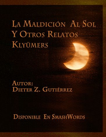 La maldición al sol y otros relatos Klyümers - Dieter Zapata Sr