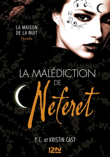 La malédiction de Neferet - Inédit - La Maison de la nuit - PC Cast - Kristin Cast