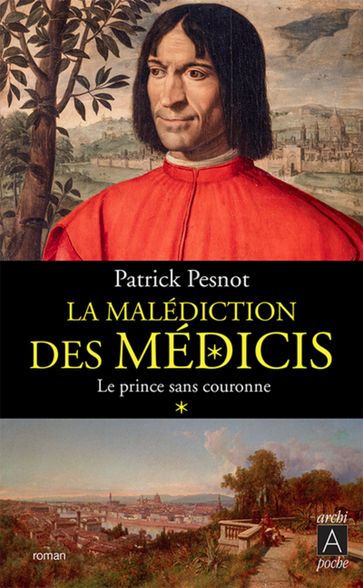 La malédiction des Médicis - tome 1 Le Prince sans couronne - Patrick Pesnot