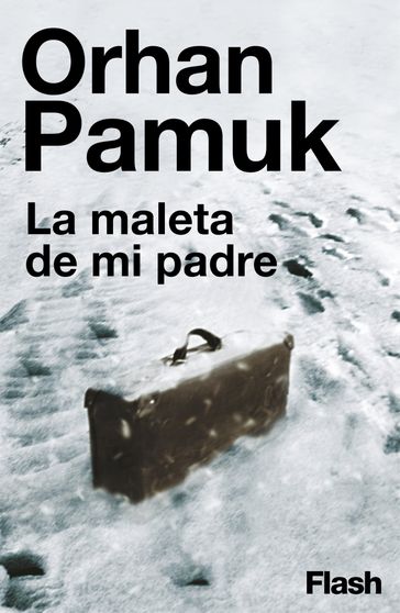 La maleta de mi padre (Flash Ensayo) - Orhan Pamuk