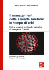 Il management delle aziende sanitarie in tempo di crisi. Sfide e soluzioni gestionali e operative all emergenza Covid-19