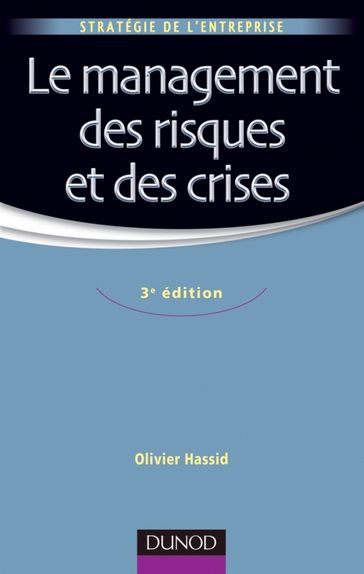 Le management des risques et des crises - 3e édition - Olivier Hassid