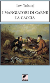 I mangiatori di carne. La caccia. Ediz. integrale