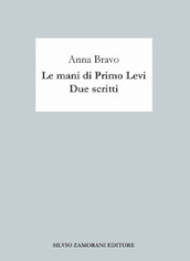 Le mani di Primo Levi. Due scritti