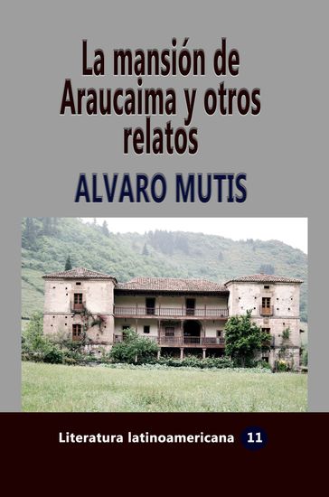 La mansión de Araucaima y otros relatos - Alvaro Mutis