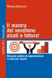 Il mantra del venditore: alzati e fattura!