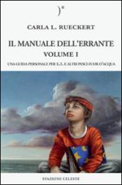 Il manuale dell errante. Una guida personale per E.T. e altri pesci fuor d acqua. 1.