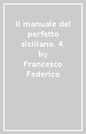 Il manuale del perfetto siciliano. 4.