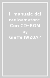 Il manuale del radioamatore. Con CD-ROM