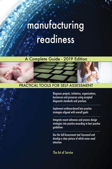 manufacturing readiness A Complete Guide - 2019 Edition - Gerardus Blokdyk