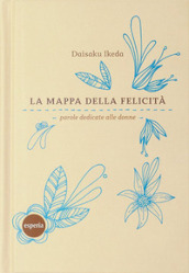 La mappa della felictà. Parole dedicate alle donne