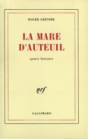 La mare d Auteuil. Quatre histoires