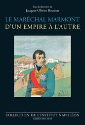 Le maréchal Marmont d un empire à l autre