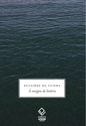 À margem da história - Euclides da Cunha - Felipe Pereira Rissato - Francisco Foot Hardman - Leopoldo M. Bernucci