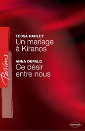 Un mariage à Kiranos - Ce désir entre nous (Harlequin Passions)