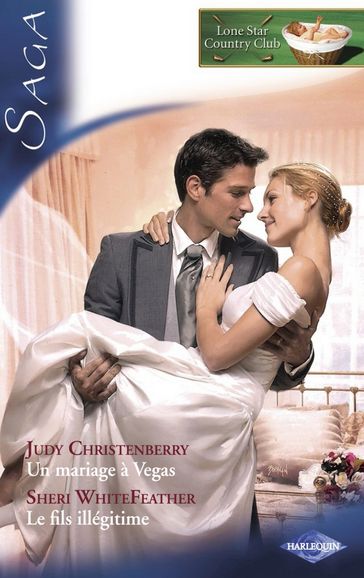 Un mariage à Vegas - Le fils illégitime (Saga Lone Star Country Club 5) - Judy Christenberry - Sheri Whitefeather