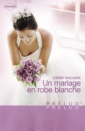 Un mariage en robe blanche (Harlequin Prélud )