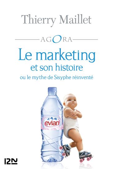 Le marketing et son histoire ou le mythe de Sisyphe réinventé - Thierry MAILLET