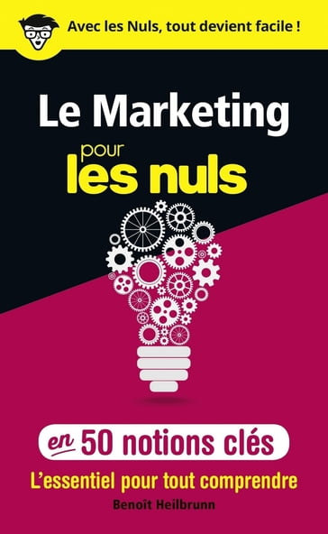 Le marketing pour les Nuls en 50 notions clés - Benoît Heilbrunn