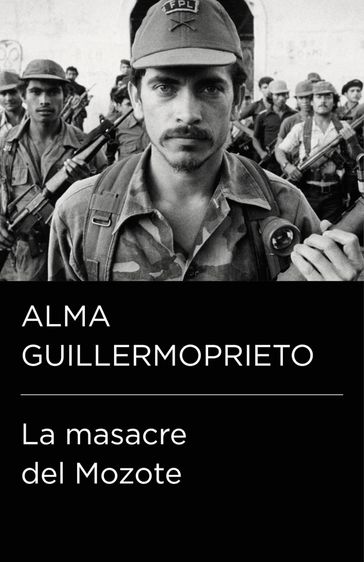 La masacre del Mozote (Colección Endebate) - Alma Guillermoprieto