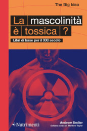 La mascolinità è tossica? Libri di base per il XXI secolo