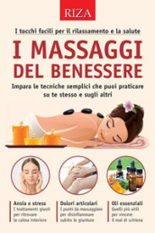 I massaggi del benessere. I tocchi facili per il rilassamento e la salute