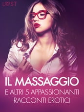 Il massaggio e altri 5 appassionanti racconti erotici