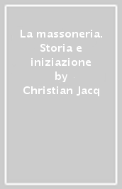 La massoneria. Storia e iniziazione