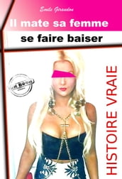 Il mate sa femme se faire baiser [Histoire vraie]