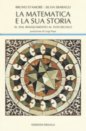 La matematica e la sua storia. 3: Dal Rinascimento al XVIII secolo