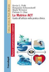 La matrice ACT. Guida all utilizzo nella pratica clinica