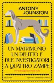 Un matrimonio, un delitto e due investigatori a quattro zampe