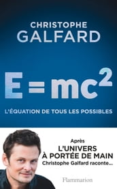 E = mc2. L équation de tous les possibles
