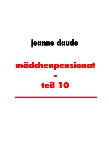 mädchenpensionat - teil 10 - Jeanne Claude