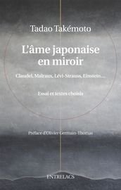 L âme japonaise en miroir - Claudel, Malraux, Levi-Strausse, Einstein