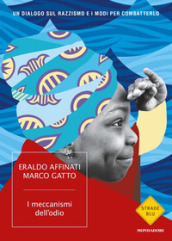 I meccanismi dell odio. Un dialogo sul razzismo e i modi per combatterlo