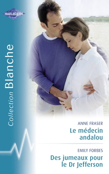 Le médecin andalou - Des jumeaux pour le Dr Jefferson (Harlequin Blanche) - Anne Fraser - Emily Forbes