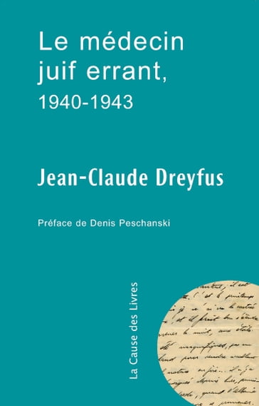 Le médecin juif errant, 1940-1943 - Jean-Claude Dreyfus - Denis Peschanski